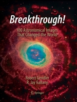 Breakthrough!: 100 Astronomical Images That Changed the World 3319360353 Book Cover