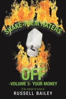Shake Them Haters off -Volume 3- Your Money: $ Be Allergic to Broke $ 1532092148 Book Cover