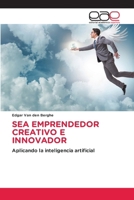 Sea Emprendedor Creativo E Innovador (Spanish Edition) 620958554X Book Cover