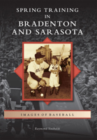Spring Training in Bradenton and Sarasota 0738598682 Book Cover