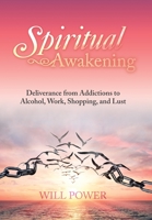 Spiritual Awakening: Deliverance from Addictions to Alcohol, Work, Shopping, and Lust 1796059714 Book Cover