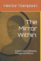 The Mirror Within:: Conversations Between Thought and Silence B0FJG4LP92 Book Cover