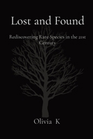 Lost and Found: Rediscovering Rare Species in the 21st Century 8196879482 Book Cover