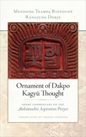 Ornament of Dakpo Kagyü Thought: Short Commentary on the Mahamudra Aspiration Prayer 1614297185 Book Cover