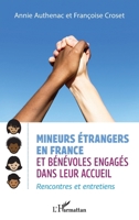 Mineurs étrangers en France et bénévoles engagés: Rencontres et entretiens (French Edition) 2140283635 Book Cover