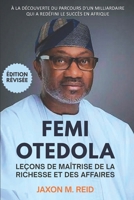 FEMI OTEDOLA LEÇONS DE MAÎTRISE DE LA RICHESSE ET DES AFFAIRES: À la découverte du parcours d'un milliardaire qui a redéfini le succès en Afrique B0FY1SQGQ3 Book Cover