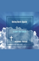Being Born-Again. It Can't Be Faked B0GNDZ6C6Z Book Cover