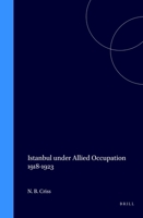 Istanbul Under Allied Occupation 1918-1923 9004112596 Book Cover