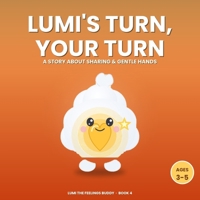 Lumi's Turn, Your Turn: A Story About Sharing & Gentle Hands (Ages 3-5) (Lumi the Feelings Buddy) B0HGBM6ZF6 Book Cover