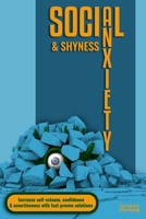 Social Anxiety and Shyness : Increase Self-Esteem, Confidence and Assertiveness with Fast Proven Solutions 1655703978 Book Cover