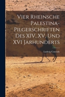 Vier Rheinsche Palestina-Pilgerschriften des XIV, XV, und XVI Jarhunderts 1018255370 Book Cover