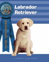 Labrador Retriever (Breeders' Best) 1593789017 Book Cover