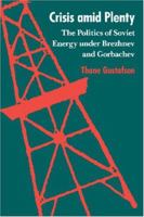 Crisis amid Plenty: The Politics of Soviet Energy under Brezhnev and Gorbachev (Rand Corporation Research Study) 0691608229 Book Cover