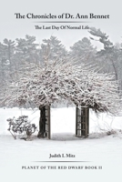 The Chronicles of Dr. Ann Bennet: The Last Day of Normal Life 1483431061 Book Cover