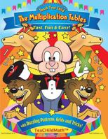 Teach Your Child the Multiplication Tables, Fast, Fun & Easy: With Dazzling Patterns, Grids and Tricks! 148207947X Book Cover