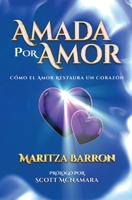 Amada Por Amor: Cómo El Amor Restaura Un Corazón B0B4R7BB2S Book Cover