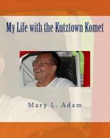 My Life with the Kutztown Komet 1535090561 Book Cover