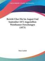 Bericht Uber Die Im August Und September 1872 Angestellten Weisthumer-Forschungen 1169502733 Book Cover