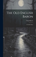 The Old English Baron: A Gothic Story 1019418575 Book Cover