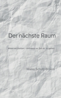 Der nächste Raum: Wieso wir bleiben - und wann es Zeit ist zu gehen (German Edition) 3695700602 Book Cover