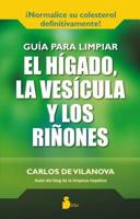 Guia para limpiar el higado, la vesicula y los rinones 8416233136 Book Cover