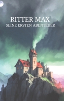 Ritter Max: Seine ersten Abenteuer (German Edition) 3384643631 Book Cover