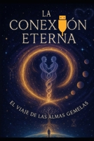 Llamas Gemelas/ El Viaje Eterno (Spanish Edition) B0FB5C63HB Book Cover