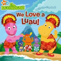 We Love a Luau!: A Lift-the-Flap Book (The Backyardigans) 1416933654 Book Cover