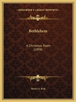 Bethlehem: A Christmas Poem 1341347087 Book Cover