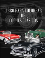 Libro para colorear de coches cl�sicos: Una Colecci�n Vintage & Coches cl�sicos - P�ginas para colorear de relajaci�n para ni�os, ni�os peque�os, adolescentes adultos, ni�os y amantes de los coches (L 0715687832 Book Cover