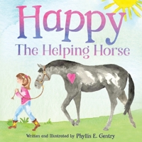 Happy the Helping Horse B0B1NZYKXR Book Cover