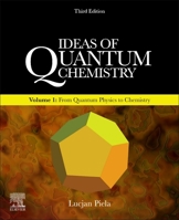 Ideas of Quantum Chemistry: Volume 1: From Quantum Physics to Chemistry 0444642463 Book Cover