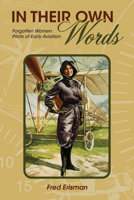 In Their Own Words: Forgotten Women Pilots of Early Aviation 1557539782 Book Cover