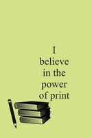 I believe in the power of print notebook 1696277892 Book Cover