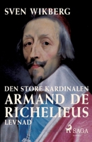 Den store kardinalen: Armand de Richelieus levnad null Book Cover
