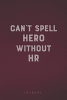 Can't Spell Hero Without HR: Funny Saying Blank Lined Notebook - Great Appreciation Gift for Coworkers, Colleagues, Employees & Staff Members 1677264837 Book Cover