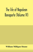 Life of Napoleon Bonaparte, Volume 4 9353977061 Book Cover