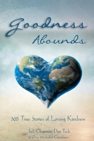 Goodness Abounds: 365 True Stories of Loving Kindness 0998125121 Book Cover