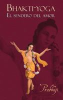 Bhakti-Yoga: El Sendero del Amor 0981526438 Book Cover