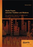 Starke Frauen Zwischen Tradition Und Moderne: Die Weiblichen Figuren in Gottfried Von Strassburgs Tristanroman 3954251280 Book Cover