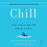 Chill: The Cold Water Swim Cure / A Transformative Guide to Renew Your Body & Mind B0DP1979X7 Book Cover