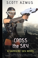 Cross the Sky: A Sapphire Sky Novel (The Sapphire Sky series!) B0DFC8RQKK Book Cover