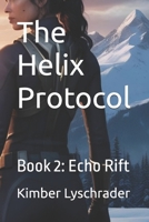 The Helix Protocol: Book 2: Echo Rift B0F9YZYCQN Book Cover