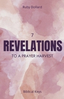 7 Revelations to a Prayer Harvest B0FNLW7H7H Book Cover