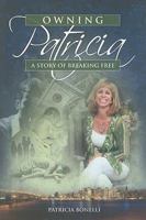 Owning Patricia: A Story of Breaking Free 1935359649 Book Cover