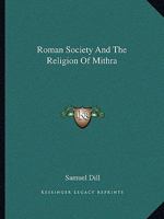 Roman Society And The Religion Of Mithra 1162890096 Book Cover