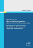 Rekrutierung von Hochschulabsolventen über professionelles Personalmarketing: Eine empirische Untersuchung zur Attraktivität von Unternehmen für Studierende und Absolventen 3842852231 Book Cover