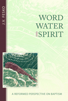 Word, Water and Spirit 1601782829 Book Cover