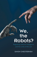 We, the Robots?: Regulating Artificial Intelligence and the Limits of the Law 1316517683 Book Cover