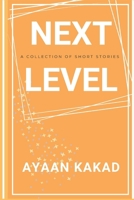 Next Level: A collection of short stories B0G6X5D5NX Book Cover